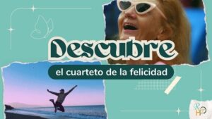 Imagen con la frase Cuarteto de la felicidad, acompañada de dos imágenes, una mujer mayor con gafas de sol sonriente y otra de una persona saltando en una playa al atardecer.