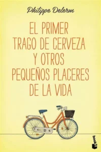 Libro el primer trago de cerveza y otros placeres de la vida