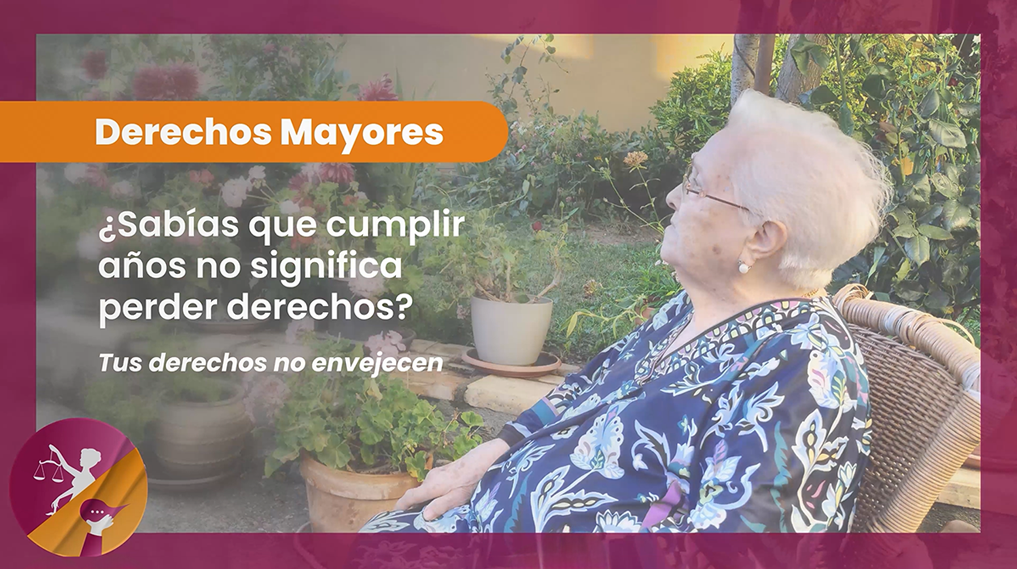 Derechos Mayores: La edad no nos define, nuestros derechos tampoco